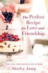 Shirley Jump - The Perfect Recipe for Love and Friendship