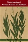 Meredith Reifschneider - The Archaeology of American Medicine and Healthcare