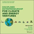Bill Aulet, Bill Soltoff Aulet, Tod Hynes, Francis O'Sullivan, Ben Soltoff, Ben Aulet Soltoff... - Disciplined Entrepreneurship for Climate and Energy Ventures