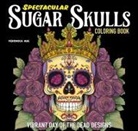 Veronica Hue, Stephanie Swarts - Spectacular Sugar Skulls Coloring Book