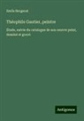 Emile Bergerat - Théophile Gautier, peintre