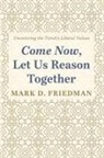 Mark D Friedman - Come Now, Let Us Reason Together