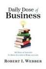 Robert Webber - Daily Dose of Business: 365 Days of Insights to Drive Success in Work and Life
