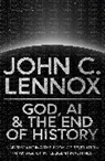 John C Lennox - God, AI and the End of History