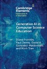 Denny Paul, Diana Franklin, Diana (University of Chicago) Denny Franklin, David A. Gonzalez-Maldonado, Minh Tran - Generative Ai in Computer Science Education