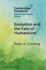 Peter A. Corning, Peter A. (Institute for the Study of Comp Corning - Evolution and the Fate of Humankind