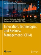Munir Ahmad, Muhammad Turki Alshurideh, Haitham M. Alzoubi, Muhammad Turki Alshurideh - Innovation, Technologies, and Business Management (ICTIM)
