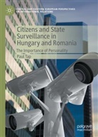 Paul Tap - Citizens and State Surveillance in Hungary and Romania