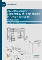 Friedemann Yi-Neumann - A Material Culture Ethnography of Home-Making in Asylum Reception