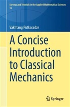 Vakhtang Putkaradze - A Concise Introduction to Classical Mechanics