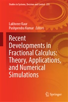 Lakhveer Kaur, Kumar, Pushpendra Kumar - Recent Developments in Fractional Calculus: Theory, Applications, and Numerical Simulations