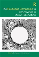 Pamela Burnard, Burnard Pamela, Clint Randles, Randles Clint - The Routledge Companion to Creativities in Music Education