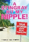Readers of Budget Travel Magazine, Erik Torkells - A Stingray Bit My Nipple!