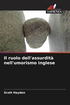Scott Hayden - Il ruolo dell'assurdità nell'umorismo inglese