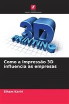Elham Kariri - Como a impressão 3D influencia as empresas