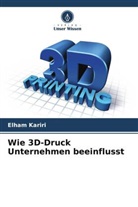 Elham Kariri - Wie 3D-Druck Unternehmen beeinflusst