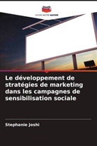 Stephanie Joshi - Le développement de stratégies de marketing dans les campagnes de sensibilisation sociale