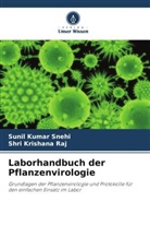 Shri Krishana Raj, Sunil Kumar Snehi - Laborhandbuch der Pflanzenvirologie