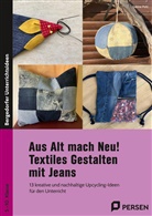 Sabine Pohl - Aus Alt mach Neu! Textiles Gestalten mit Jeans