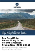 Jorge Camacho Medina, Jorge Enrique Camacho Medina, John Humberto Moreno Reina - Der Begriff der Entwicklung in der kolumbianischen Produktion (2000-2015)
