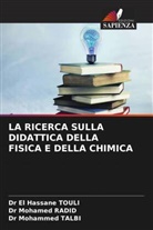 Dr Mohamed RADID, Mohamed Radid, Dr Mohammed TALBI, Mohammed Talbi, Dr El Hassane TOULI, El Hassane Touli - LA RICERCA SULLA DIDATTICA DELLA FISICA E DELLA CHIMICA