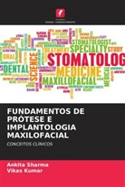 Vikas Kumar, Ankita Sharma - FUNDAMENTOS DE PR&Oacute;TESE E IMPLANTOLOGIA MAXILOFACIAL