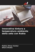 Dhara Shukla, Padma Shree Vankar - Innovativa tintura a temperatura ambiente della seta con Rubia