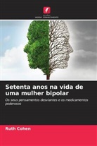 Ruth Cohen - Setenta anos na vida de uma mulher bipolar