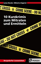 Viktoria Angerer, Lena Havek - 10 Kurzkrimis zum Mitraten und Ermitteln