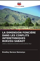 Bradley Barasa Namunyu - LA DIMENSION FONCIÈRE DANS LES CONFLITS INTERETHNIQUES BUKUSU-SABAOT