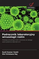Shri Krishana Raj, Sunil Kumar Snehi - Podrecznik laboratoryjny wirusologii roslin