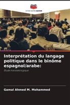Gamal Ahmed M. Mohammed - Interprétation du langage politique dans le binôme espagnol/arabe: