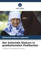Mohamed Zakaria Laghmam - Der koloniale Diskurs in postkolonialen Postkarten
