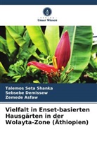 Zeme Asfaw, Zemede Asfaw, Sebsebe Demissew, Talemos Seta Shanka - Vielfalt in Enset-basierten Hausgärten in der Wolayta-Zone (Äthiopien)