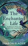 Sharon Blackie, Blackie Sharon - The Enchanted Life
