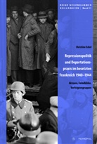 Christine Eckel - Repressionspolitik und Deportationspraxis im besetzten Frankreich 1940-1944