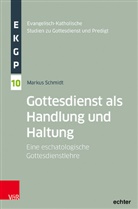 Markus Schmidt, Alexander Deeg, Erich Garhammer, Be Kranemann, Benedikt Kranemann, Michael Meyer-Blanck - Gottesdienst als Handlung und Haltung