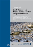Lars Meuser - Der Holocaust als Thema im katholischen Religionsunterricht
