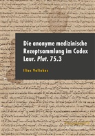 Ilias Valiakos - Die anonyme medizinische Rezeptsammlung im Codex Laur. Plut. 75.3