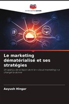 Aayush Hingar - Le marketing dématérialisé et ses stratégies