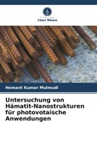 Hemant Kumar Mulmudi - Untersuchung von Hämatit-Nanostrukturen für photovotaische Anwendungen