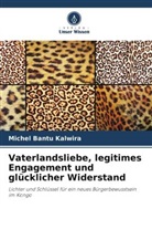 Michel Bantu Kalwira - Vaterlandsliebe, legitimes Engagement und glücklicher Widerstand