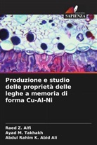 Abdul Rahim K. Abid Ali, Raed Z. Alfi, Ayad M. Takhakh - Produzione e studio delle proprietà delle leghe a memoria di forma Cu-Al-Ni