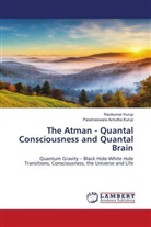 Parameswara Achutha Kurup, Ravikumar Kurup - The Atman - Quantal Consciousness and Quantal Brain