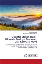 Parameswara Achutha Kurup, Ravikumar Kurup - Quantal Stellar Brain - Ultimate Reality - Brahman, Lila, Karma & Maya