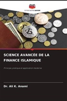 Ali K. Anami, Dr. Ali K. Anami - SCIENCE AVANCÉE DE LA FINANCE ISLAMIQUE