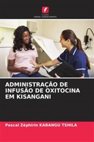 Pascal  Zéphirin KABANGU TSHILA, Pascal Zéphirin KABANGU TSHILA - ADMINISTRAÇÃO DE INFUSÃO DE OXITOCINA EM KISANGANI