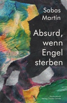 Sabas Martín, Gerta Neuroth - Absurd, wenn Engel sterben