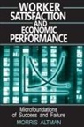 Morris Altman, Altman Morris - Worker Satisfaction and Economic Performance