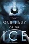 Cassandra Rose Clarke - Our Lady of the Ice